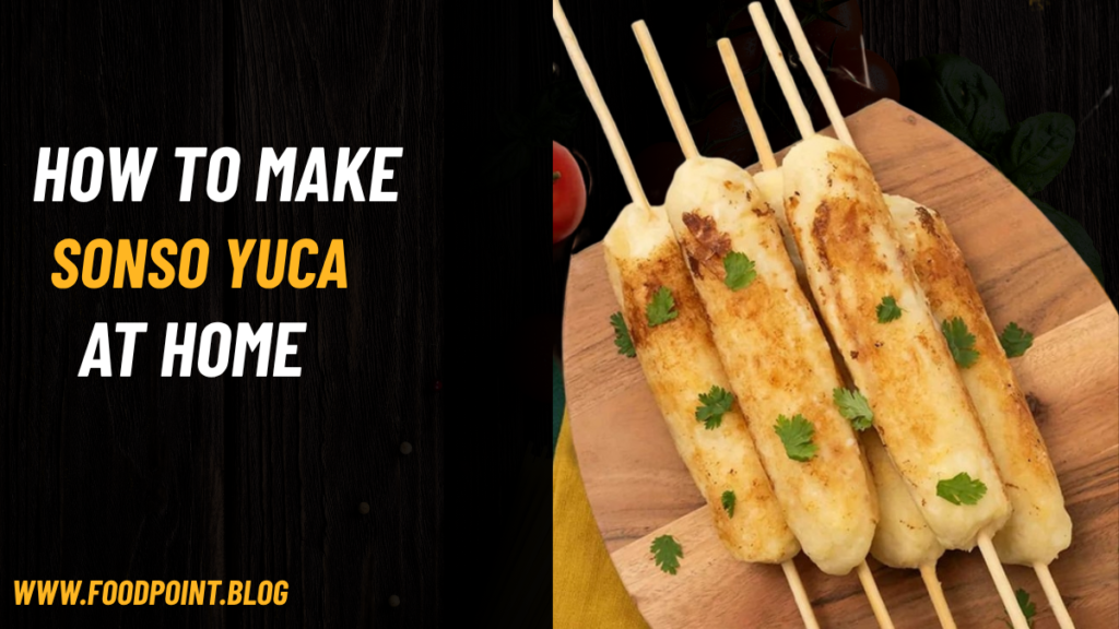How to Make Sonso Yuca at Home — Step by Step